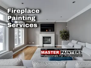 Fireplace painting with Master Painters London Ontario