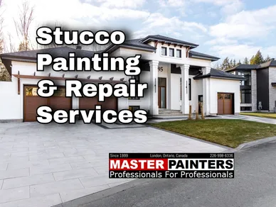 Stucco painting and repairs with Master Painters London Ontario