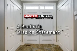 Master Painters of London Ontario - A Realistic Mission Statement